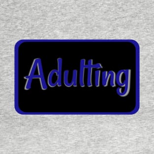 Adulting label Blue T-Shirt